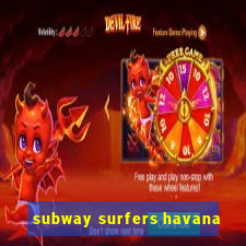 subway surfers havana